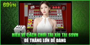 cách chơi tài xỉu 69vn